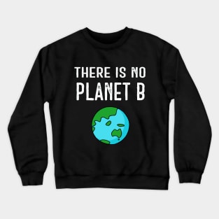 There Is No Planet B (Vivid) - White Text Crewneck Sweatshirt